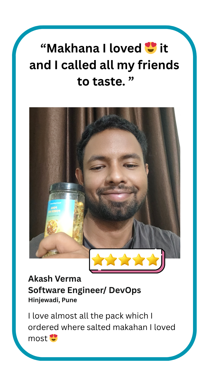 loved The Crisp Krunch Salted Makhana, software engineer from Pune